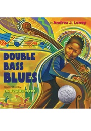 Double Bass Blues (Andrea I. Loney      Ill. Rudy Gutierrez)