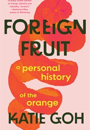 Foreign Fruit (Katie Goh)