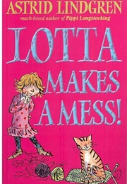 Lotta Makes a Mess (Astrid Lindgren)