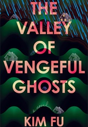 The Valley of Vengeful Ghosts (Kim Fu)