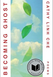 Becoming Ghost: Poetry (Cathy Linh Che)