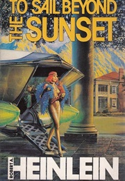 To Sail Beyond the Sunset (Heinlein, Robert H.)