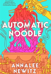 Automatic Noodle (Annalee Newitz)