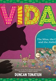 Vida: The Mice, the Cat, and the Alebrije (Duncan Tonatiuh)