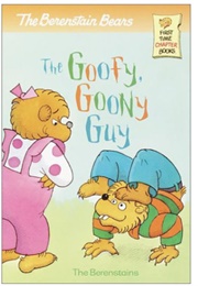 The Berenstain Bears: The Goofy Goony Guy (The Berenstains)