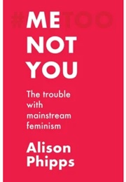 Me, Not You (Alison Phipps)