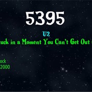 #8771 Stuck in a Moment You Can't Get Out of by U2