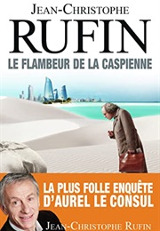 Le Flambeur De La Caspienne (Jean-Christophe Rufin)