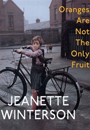 Oranges Are Not the Only Fruit (Jeanette Winterson)