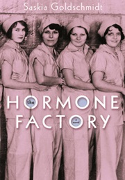 The Hormone Factory (Saskia Goldschmidt)