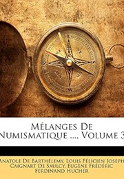 M Langes De Numismatique ..., Volume 3 (French Edition) (Anatole De Barthelemy)