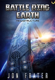 Battle Ring Earth: Megastructure (Jon Frater)