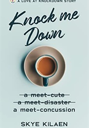 Knock Me Down (Skye Kilaen)