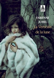 La Verticale De La Lune (Fabienne Juhel)