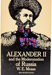 Alexander II and the Modernization of Russia (W. E. Mosse)