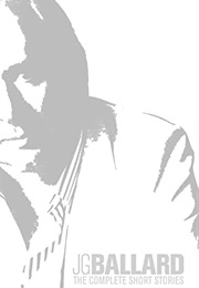 The Complete Short Stories (JG Ballard)