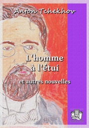 L'homme À L'étui Et Autres Nouvelles (Anton Tchekhov)