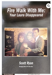 Fire Walk With Me: Your Laura Disappeared (Scott Ryan)