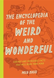 The Encyclopedia of the Weird and Wonderful (Milo Rossi)