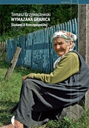 Wymazana Granica. Śladami II Rzeczpospolitej (Tomasz Grzywaczewski)