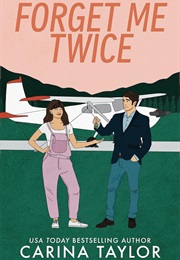 Forget Me Twice (Carina Taylor)