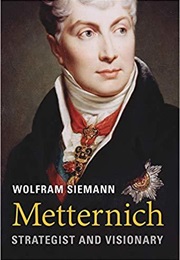 Metternich: Strategist and Visionary (Wolfram Siemann)