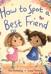 How to Spot a Best Friend (Bea Birdsong)