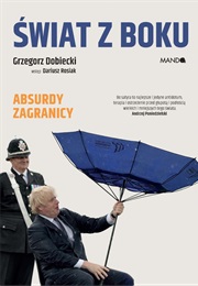 Świat Z Boku. Absurdy Zagranicy (Grzegorz Dobiecki ,  Dariusz Rosiak)