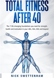 Total Fitness After 40 (Nick Swettenham)