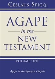 Agape in the New Testament Volume 1 (Ceslaus Spicq)