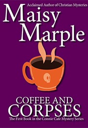 Coffee & Corpses (Connie Cafe Mystery #1) (Maisy Marple)