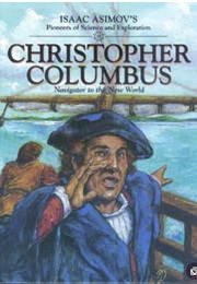Christopher Columbus: Navigator to the New World (Isaac Asimov)