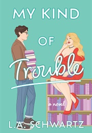 My Kind of Trouble (L.A. Schwartz)