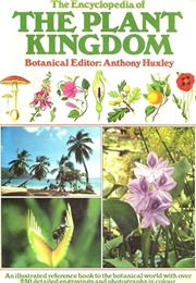 The Illustrated Encyclopedia of the Plant Kingdom (Huxley, Anthony (Ed))