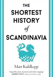 The Shortest History of Scandinavia (Mart Kuldkepp)