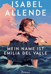Mein Name Ist Emilia Del Valle (Isabel Allende)