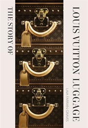 The Story of the Louis Vuitton Luggage (Laia Farran Graves)