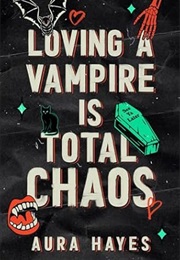 Loving a Vampire Is Total Chaos (Aura Hayes)
