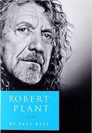 Robert Plant: A Life (Rees, Paul)