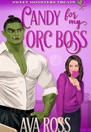 Candy for My Orc Boss (Ava Ross)