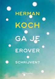 Ga Je Erover Schrijven (Herman Koch)