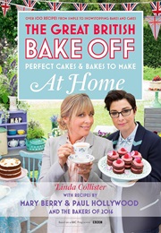 The Great British Bake Off: Perfect Cakes & Bakes to Make at Home (Linda Collister)