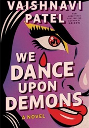 We Dance Upon Demons (Vaishnavi Patel)