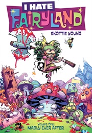I Hate Fairyland Vol. 1: Madly Ever After (Skottie Young)