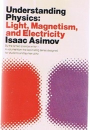 Understanding Physics Vol 2: Light, Magnetism, and Electricity (Isaac Asimov)