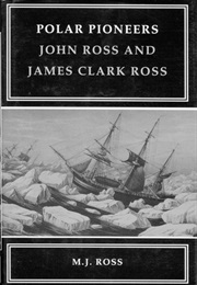 Polar Pioneers: John Ross and James Clark Ross (M. J. Ross)