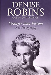 Stranger Than Fiction: An Autobiography (Denise Robins)