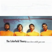 The Colorfield Theory - Leave Here While You Can