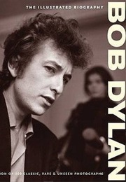 Bob Dylan: The Illustrated Biography (Chris Rushby)
