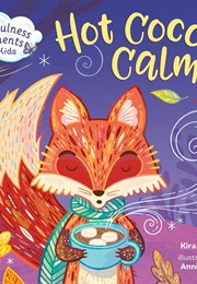 Mindfulness Moments for Kids: Hot Cocoa Calm (Kira Willey)